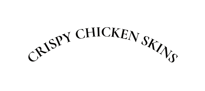 CRISPY CHICKEN SKINS