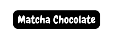 Matcha Chocolate